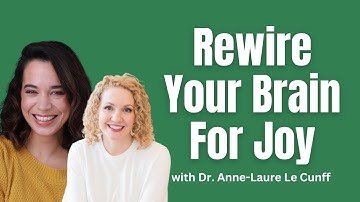 How to Rewire Your Brain for Joy, Growth, and Curiosity with Dr Anne-Laure Le Cunff
