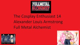 The Cosplay Enthusiast 14 Major Alexander Louis Armstrong Full Metal Alchemist