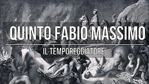 Perché Quinto Fabio Massimo è detto il temporeggiatore?