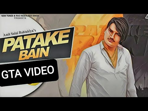 Patake Bain :- Amit Saini Rohtakiya (GTA VIDEO) New Haryanvi Song 2022