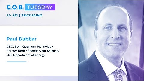 "A Call Of Awareness" Ft. Paul Dabbar, CEO, Bohr Quantum Technology