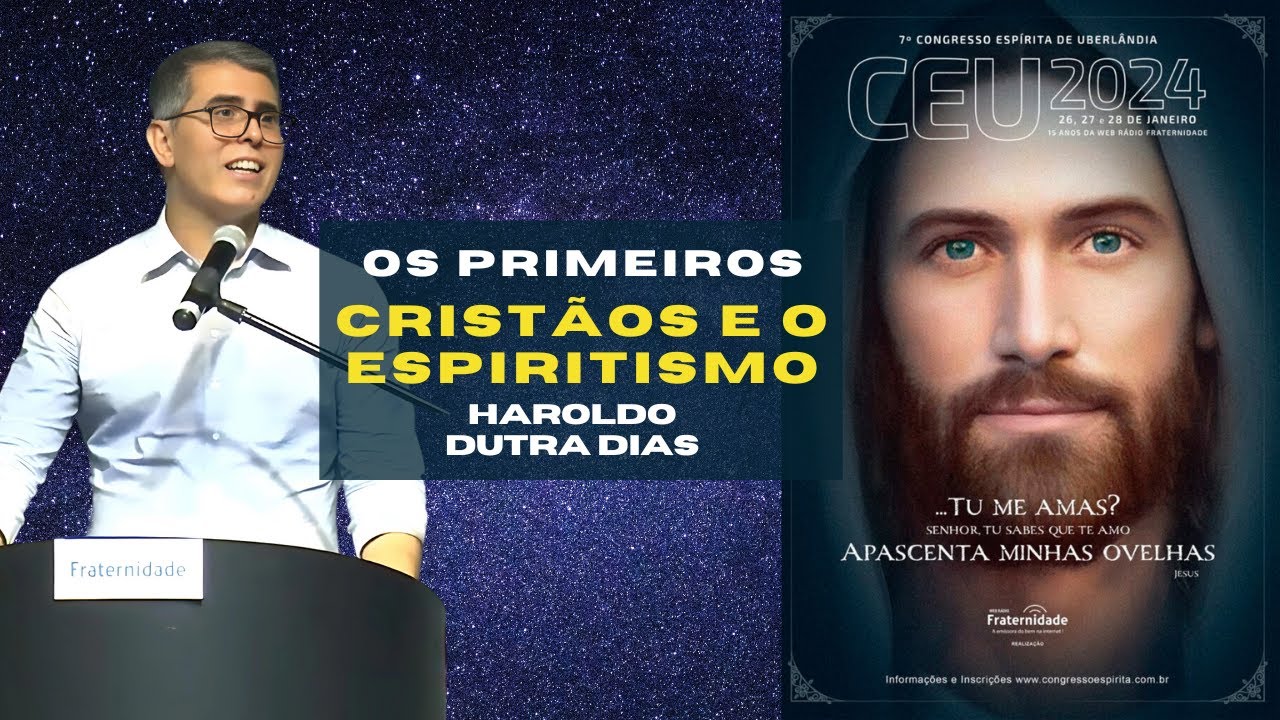 A casa do caminho, os primeiros cristãos e o espiritismo - Haroldo Dutra Dias - CEU 2024