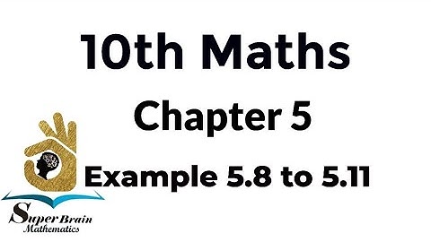 10th maths example 5.8, 5.9, 5.10 & 5.11|Super Brain Mathematics