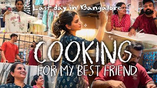 Cooking for my best friend | Last day in Banglore | A happy day