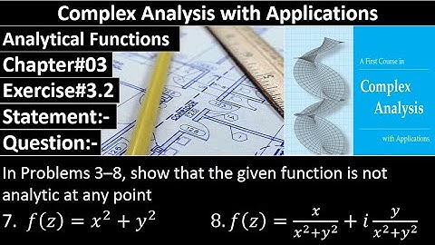 Complex Analysis and Applications | Exercise#3.2 | Question No#07,08 | Dennis G. Zill