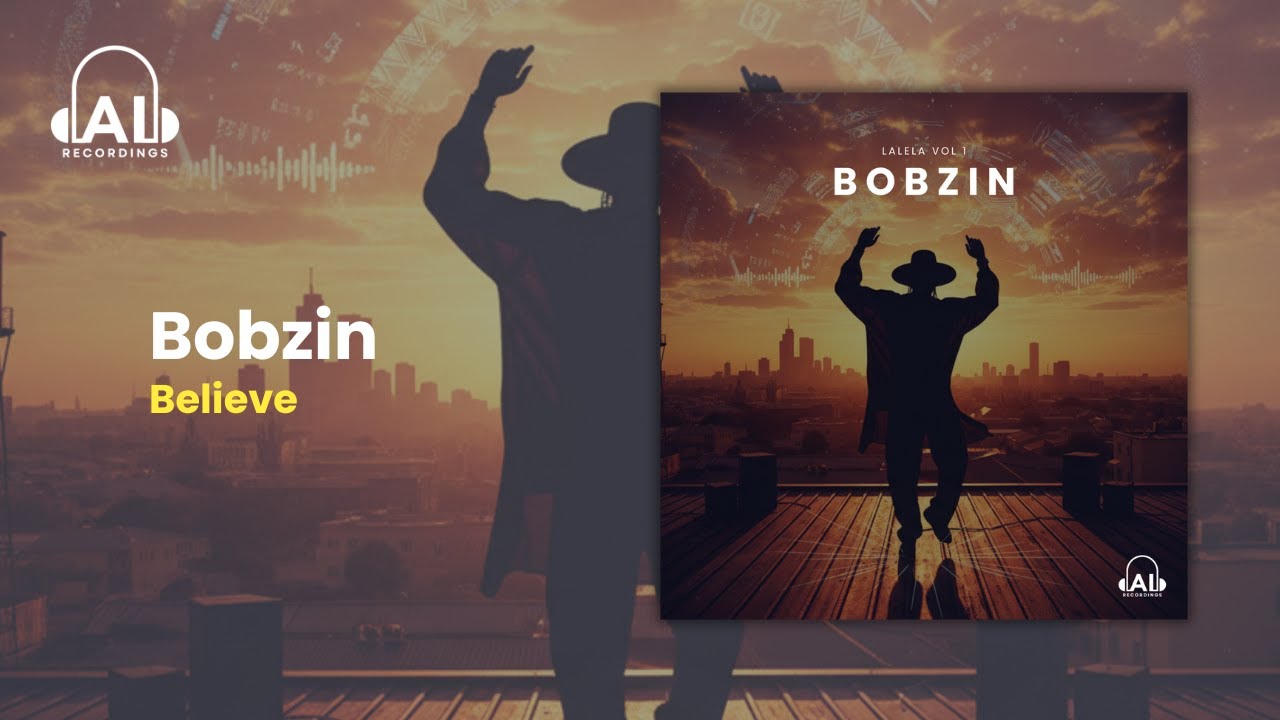 Bobzin | Believe | Amapiano AI Recordings