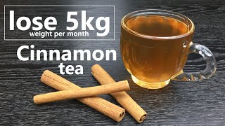 Cinnamon Tea | Lose 5kg weight  | Lose Belly Fat | Delicious, Refreshing & Healthy Cinnamon Tea