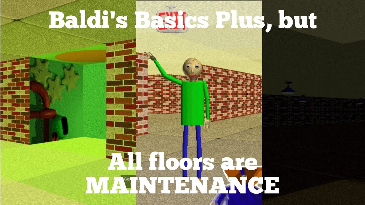 Baldi's Basics Plus V0.13, but all floors are MAINTENANCE