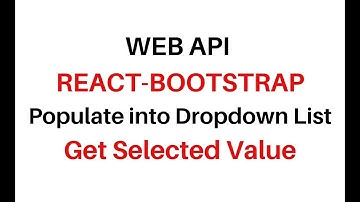 c# WEB API React Bootstrap Populate Dropdown Get Selected Value
