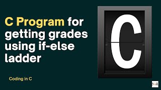 Code In C | C Program to compute the grades using else-if ladder | C Programming Basics