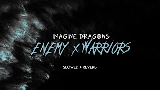 Imagine Dragons - Enemy X Warriors Slowed Reverb