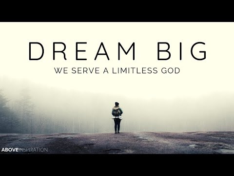 DREAM BIG | We Serve A Limitless God - Inspirational & Motivational Video