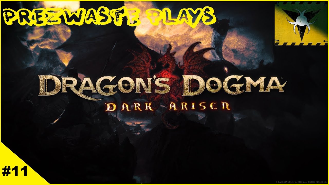 PrezWaste plays: Dragon's Dogma: Dark Arisen - Part 11