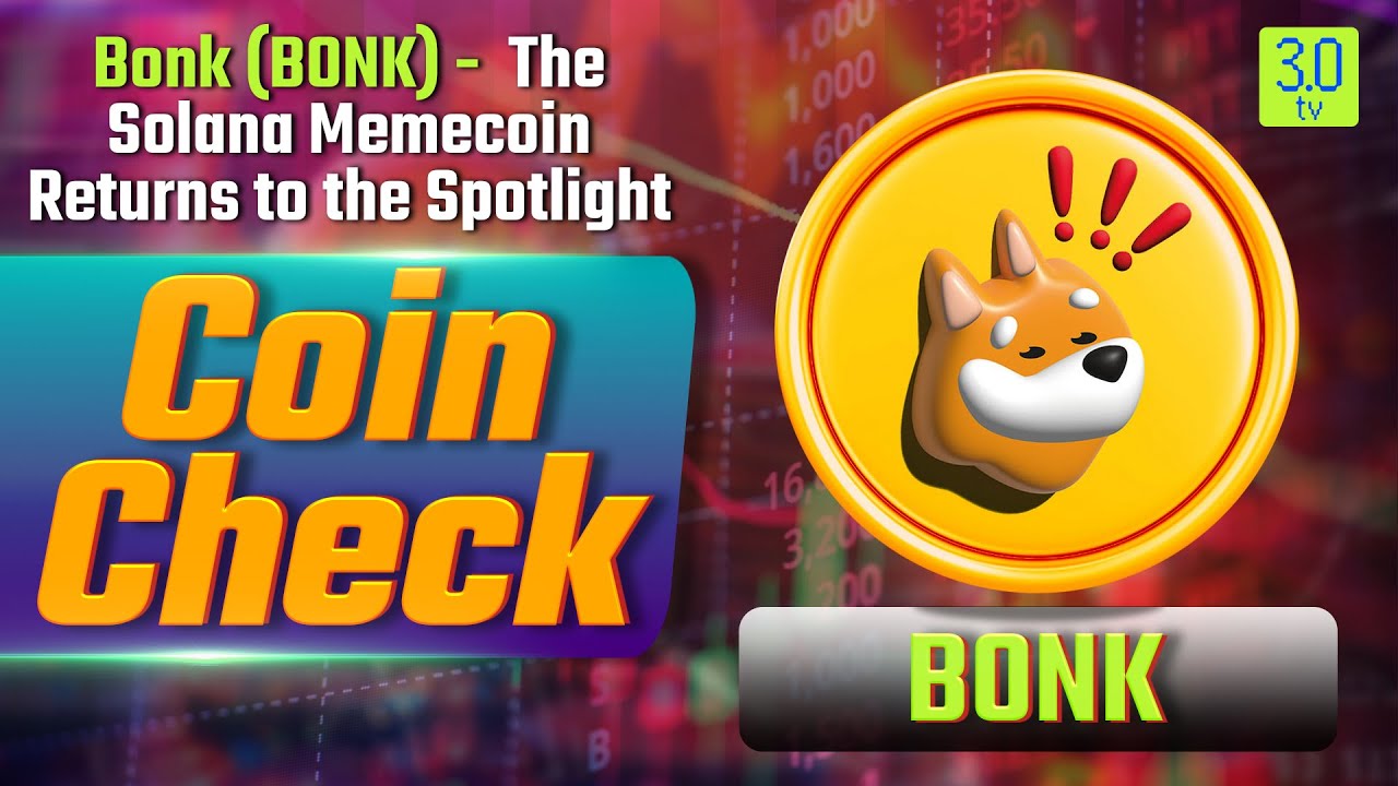 Bonk (BONK): The Solana Memecoin Returns to the Spotlight | Coin Check |  3.0 TV