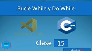 15.Programación en C++ con Visual Studio Code || Bucle While y Do While