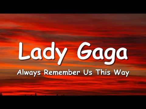 Lady Gaga - Always Remember Us This Way (Lyrics)