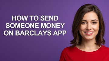 How to Send Someone Money on Barclays App - AshleyHowTo