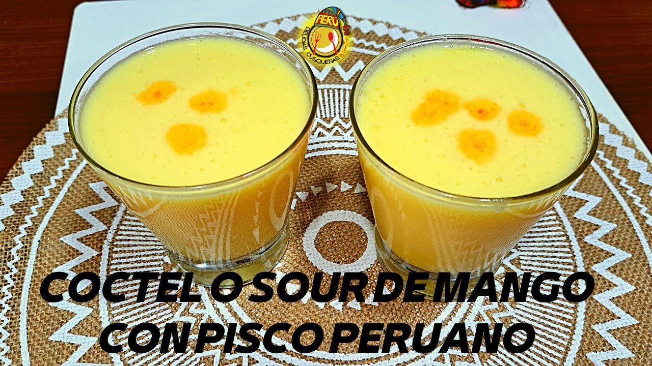 COMO HACER COCTEL O SOUR DE MANGO PISCO PERUANO Y DEL PERÚ ( VIDEO 1) - YouTube