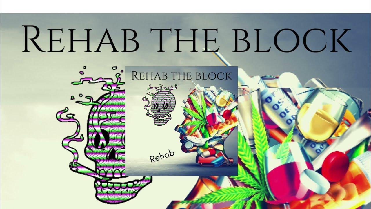 Rehab the Block Rehab (official Video) YouTube
