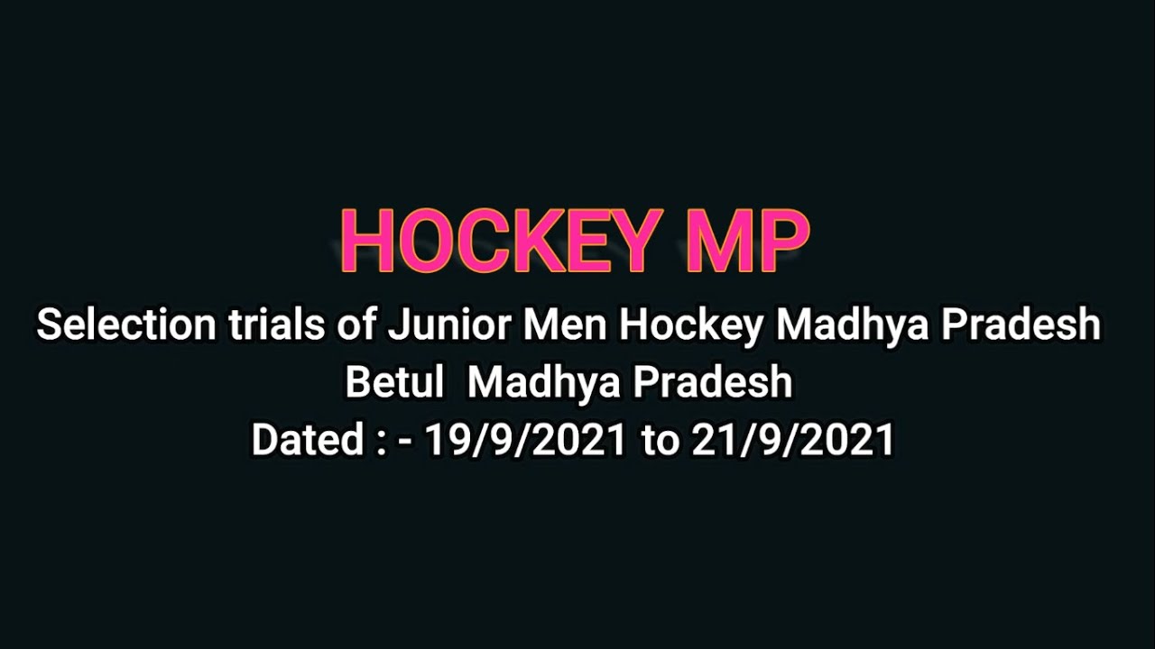 Selection trials of Junior Men Hockey Madhya Pradesh team | Betul | From 19/9/2021 to 21/9/2021