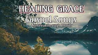 Gospel Songs- HEALING GRACE full album with lyrics Net Worth