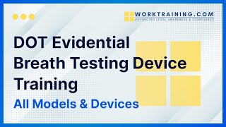 DOT Evidential Breath Testing Device Training - All Models & Devices