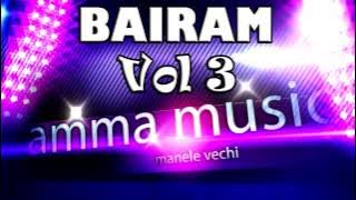 Bairam Vol 3 - Colaj Manele De Colectie