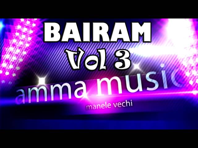Bairam Vol 3 - Colaj Manele De Colectie class=