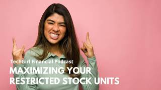S7EP3: Maximizing Your Restricted Stock Units (RSUs)