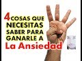 4 COSAS QUE NECESITAS SABER PARA GANARLE A LA ANSIEDAD