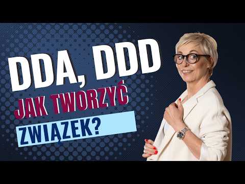 DDA DDD - jak tworzyć związek - długotrwały i zdrowy?