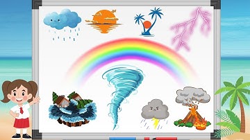 BÉ KHÁM PHÁ CÁC HIỆN TƯỢNG TỰ NHIÊN-DẠY BÉ KHÁM PHÁ THỜI TIẾT NẮNG, MƯA, GIÓ, BÃO, LŨ LỤT, VÒI RỒNG