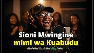 Sioni Mwingine Mimi Wakuabudu (Cover) – Ni Wewe Bwana Uliye Juu | Deep Swahili Worship