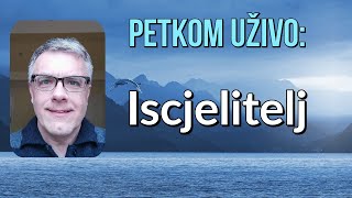 Petkom Uživo Iscjelitelj