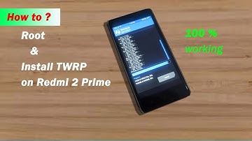 HOW TO ROOT AND INSTALL TWRP ON REDMI 2 PRIME?