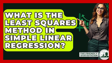 What Is The Least Squares Method In Simple Linear Regression? - The Friendly Statistician