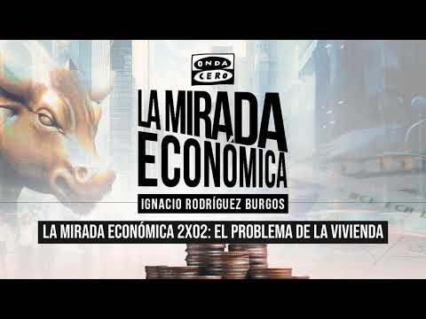 La mirada económica 2x02: El problema de la vivienda