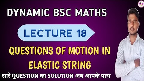 Dynamic- Class 18 Questions of motion in elastic strings || प्रत्यास्थ डोरियों में गति |by viveknain