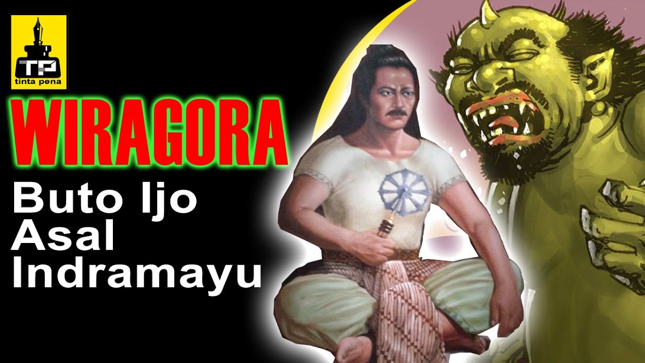 TELISIK MITOS - WIRAGORA BUTHA DARI INDRAMAYU