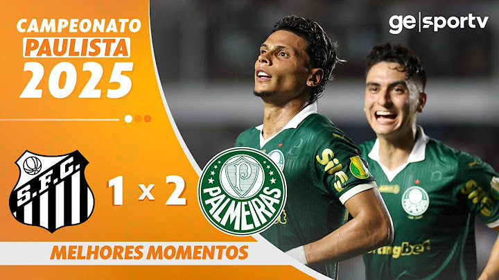 SANTOS 1 X 2 PALMEIRAS | MELHORES MOMENTOS | 3ª RODADA CAMPEONATO PAULISTA 2025 | ge.globo