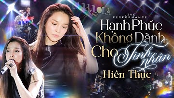 Hạnh Phúc Không Dành Cho Tình Nhân - Hiền Thục | 4K Live Performance #Lululola