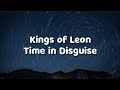 Kings Of Leon Time In Disguise Lyrics mp3