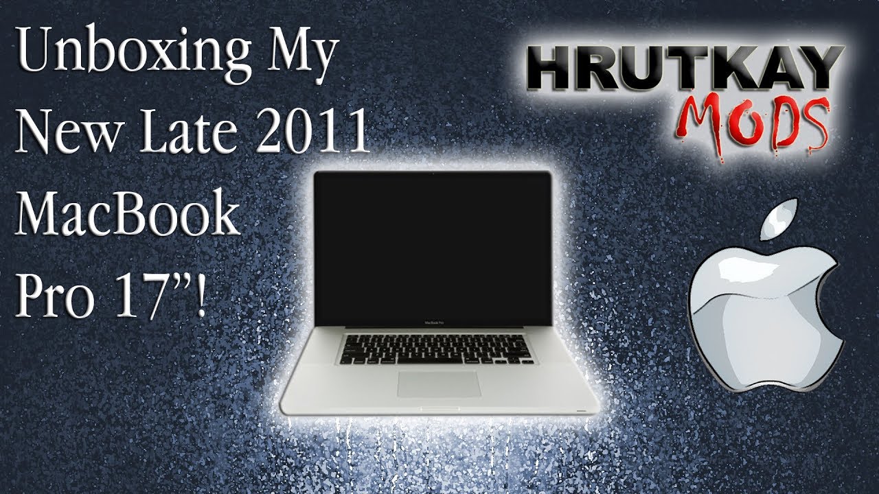 Unboxing My New Broken Late 2011 17” MacBook Pro! - YouTube