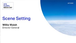 Welcome and Scene Setting | IATA Global Media Day 2025