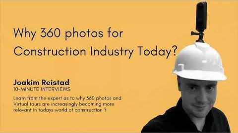 Why use 360 photos for Construction Documentation ?