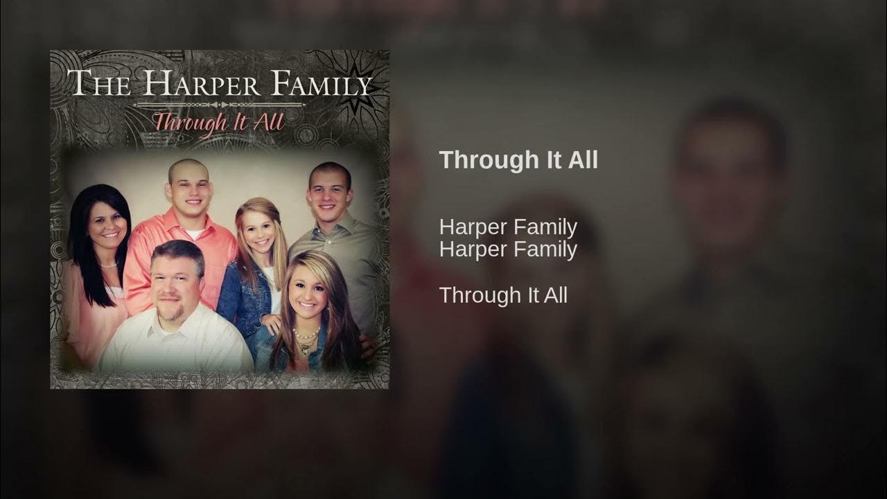 Through It All - Harper Family Through It All - Harper Family