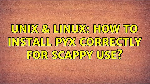 Unix & Linux: How to install PyX correctly for Scappy use? (2 Solutions!!)