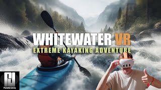 Whitewater VR: Extreme Kayaking Adventure Impressions! It's AMAZING! - Played on PC with Quest 3.