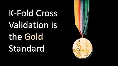 K-Fold Cross Validation is the Gold Standard in Resampling