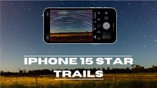 iphone 15 night photography - how to capture star trails.